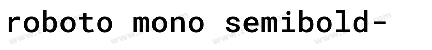 roboto mono semibold字体转换 roboto mono semibold字体转换